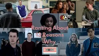 Ranting About 13 Reasons Why | A Racy Review of Season 3 [Rantcast]
