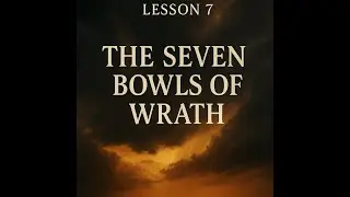 The Seven Bowls of Wrath Judgment Completed