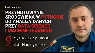 Przygotowanie środowiska do analizy danych, data science i machine learning, Matt Harasymczuk, 2022