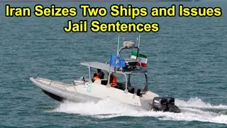 Iran Seizes Two Ships and Issues Jail Sentences in Fuel Smuggling Crackdown.