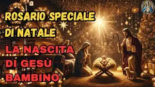 ROSARIO SPECIALE DI NATALE – PREGA CON AMORE AL GESÙ BAMBINO 🎄🙏