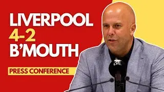 LIVERPOOL 4-2 BOURNEMOUTH | Arne Slot Press Conference