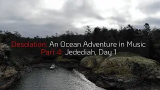 Desolation Part 4: Jedediah, Day 1