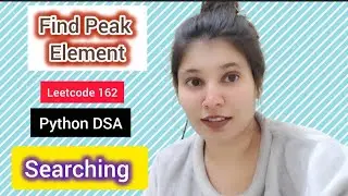 Find Peak Element 🔥 | LeetCode 162 | Searching | DSA Python (Easy Approach)