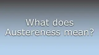 What does Austereness mean?