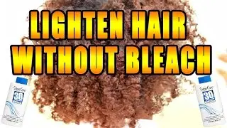 HOW TO: LIGHTEN YOUR NATURAL HAIR WITHOUT BLEACH! (NO DAMAGE) NaturalHairObsession