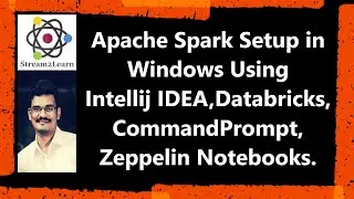 How to do Apache Spark Setup in Windows|Intellij IDE|CmdLine|Databricks|Zeppelin |All Methods - 2022