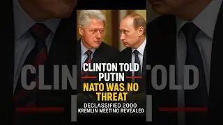 Clinton Told Putin NATO Was No Threat | Declassified 2000 Kremlin Meeting Revealed