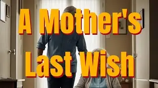 A Mother's Last Wish #stories #storiesforall #family #love #care #legacy #compassion