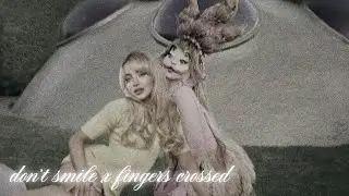 [request] don't smile * fingers crossed • sabrina carpenter, melanie martinez (mashup) . °+