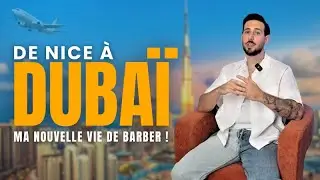 De Nice à Dubaï : ma nouvelle vie de barber 🇦🇪🔥