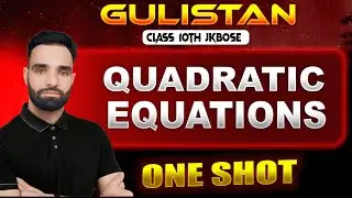 Quadratic Equations in one shot  | Class 10th Maths Jkbose | Tahir Sir