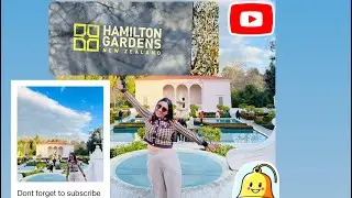 &ldquo;Exploring Hamilton Gardens: From paradise to Modern Marvels &ldquo;