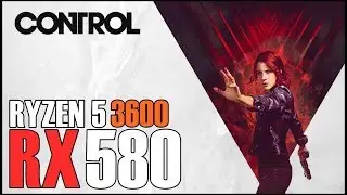 CONTROL | RX 580 OC + RYZEN 5 3600 | 1080p