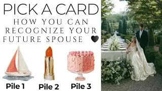 Pick a Card: 💖How You Can Recognize Your Future Spouse💫