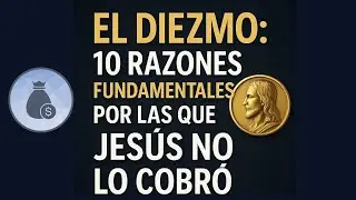 EL DIEZMO: 10 Razones fundamentales por las que Jesús no lo cobró