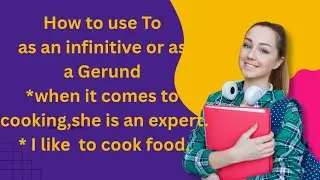 How to use To- as a Gerund or as an infinitive 