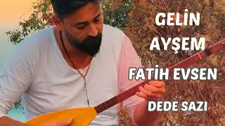 Dede Sazı - Gelin Ayşem | Fatih Evsen
