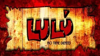 Lulú no tiene dientes | COMETA