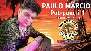 Pot-pourri PAULO M&Aacute;RCIO Parte 1