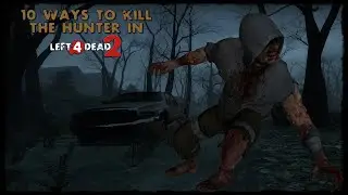 10 Ways To Kill The Hunter in Left 4 Dead 2