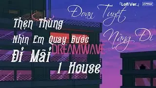 1 Hour | Đoạn Tuyệt Nàng Đi「Lofi Ver.」- Phát Huy T4 x KProx | Thẹn Thùng Nhìn Em Quay Bước Đi Mãi