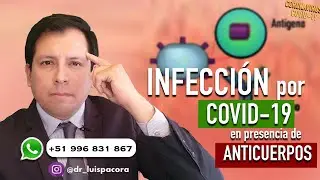 &iquest;INFECCI&Oacute;N POR COVID-19 EN PRESENCIA DE ANTICUERPOS?