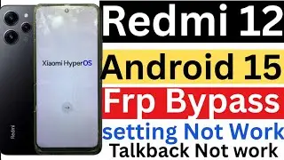 Redmi 12 frp bypass android 15,Redmi 12 frp bypass hyperos ,Redmi 12 frp bypass miui 14