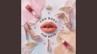 Too Busy For Boys