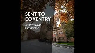 S2 Ep1: Sent to Coventry: An Interview With Gary Matthews