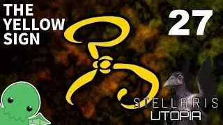 The Yellow Sign - Part 27 - Stellaris: Utopia