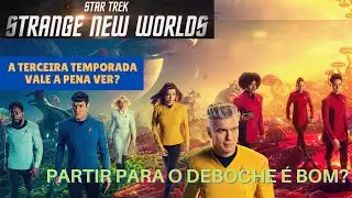 Star Trek Strange New Worlds - Temporada 3 - Vale a Pena Ver? [RESENHA]