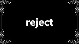 Reject - Definition and How To Pronounce