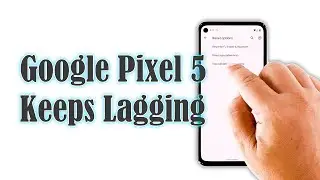 4 Easy Ways To Fix A Google Pixel 5 That Keeps Lagging