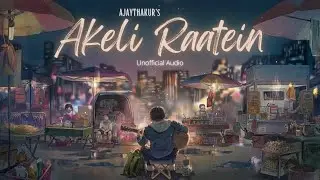 Akeli Raatein (Official Song) | Unofficial Audio | Ajay Thakur ft. Chitransh