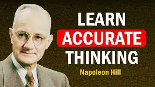 Learn Accurate Thinking &ndash; See Truth Others Ignore | Napoleon Hill