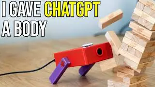 I Gave ChatGPT a Body