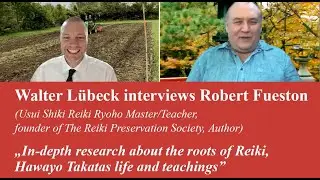 Walter L&uuml;beck interviews Robert Fueston, Usui Shiki Reiki Ryoho Master/Teacher