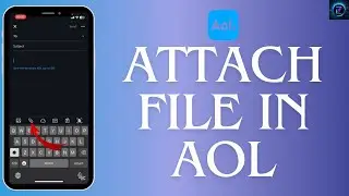 How to Attach a File in AOL Mail 2024 ( Step-by-Step Tutorial)