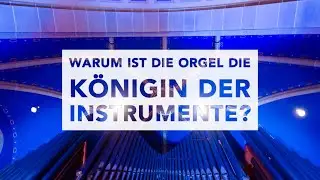 #ORGELFRAGE (1/7) | WARUM IST DIE ORGEL DIE K&Ouml;NIGIN DER INSTRUMENTE?