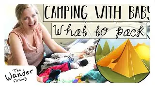 WHAT TO BRING CAMPING W/ BABY!! (Packing List) | The Wander Family