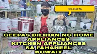 BILIHAN NG HOME APPLIANCES SA KUWAIT | GEEPAS FAHAHEEL KUWAIT | APPLIANCE OUTLET