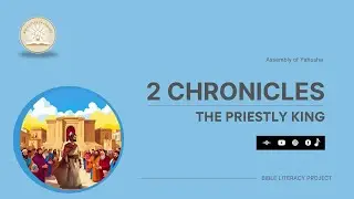 BLP 16 - 2 CHRONICLES : The Priestly King #bibleliteracyproject #2Chronicles #priestlyking #summary