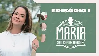 Maria Vai Com As Outras 2 - Epis&oacute;dio 1