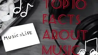 Top 10 facts about Music 🎶
