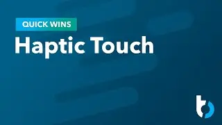 Quick Wins: Haptic Touch