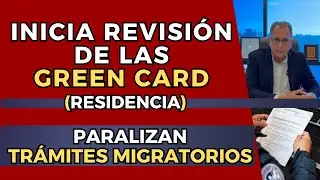 Inicia revisión de las Green Card (Residencias) | Paralizan trámites migratorios | Asilos en pausa