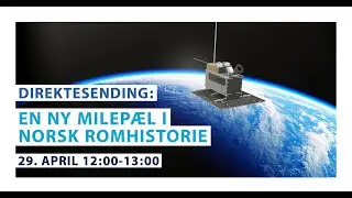 NorSat-3 - En ny milepæl i norsk romhistorie
