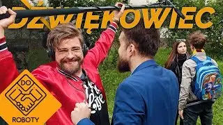 PRACOWAŁEM JAKO DŹWIĘKOWIEC NA PLANIE NIEPRZYGOTOWANYCH  | DO ROBOTY