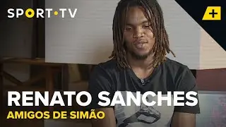 Amigos de Simão - Renato Sanches | SPORT TV